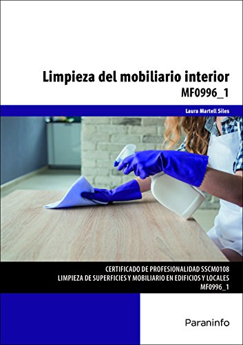 Stock image for LIMPIEZA DEL MOBILIARIO INTERIOR: Certificados de profesionalidad. Limpieza de superficies y mobiliario en edificio y locales for sale by KALAMO LIBROS, S.L.