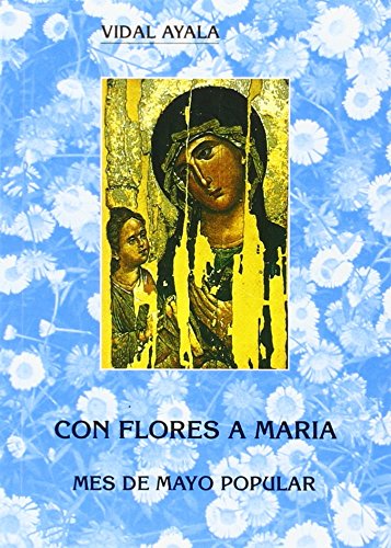 Stock image for CON FLORES A MARA. MES DE MAYO POPULAR (3. ED.; 2. IMP.) for sale by Antrtica