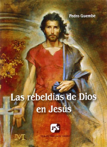 Imagen de archivo de LAS REBELDIAS DE DIOS EN JESUS a la venta por KALAMO LIBROS, S.L.