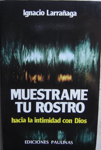 Beispielbild fr Mustrame Tu Rostro, Hacia La Intimidad Con Dios zum Verkauf von SalvaLibros