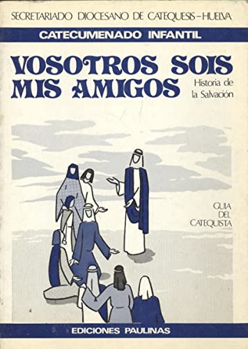 Imagen de archivo de VOSOTROS SOIS MIS AMIGOS. HISTORIA DE LA SALVACIN. GUA DEL CATEQUISTA a la venta por Mercado de Libros usados de Benimaclet