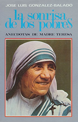 Beispielbild fr LA SONRISA DE LOS POBRES. ANECDOTAS DE MADRE TERESA. zum Verkauf von medimops