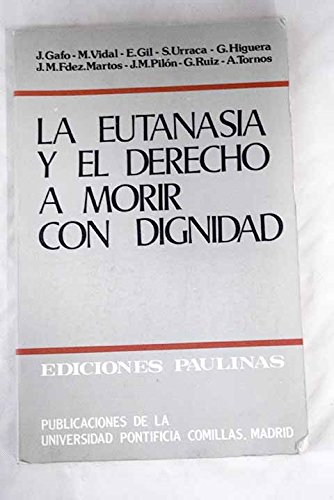 Imagen de archivo de LA EUTANASIA Y EL DERECHO A MORIR CON DIGNIDAD a la venta por Librovicios