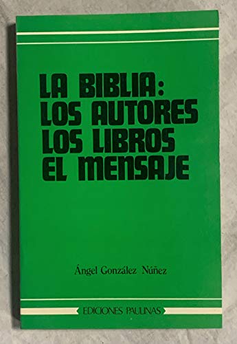 9788428512787: LA BIBLIA: LOS AUTORES, LOS LIBROS, EL MENSAJE