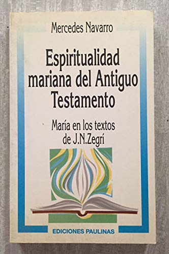 Stock image for Espiritualidad mariana del Antiguo Testamento. Mara en los textos de J.N.Zegr. for sale by Iridium_Books
