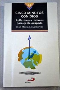 Cinco Minutos Con Dios: Reflexiones Cristianas Para Gente Ocupada