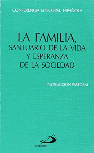 Stock image for La familia, santuario de la vida y esperanza de la sociedad: Instruccin pastoral de la Conferencia Episcopal Espaola for sale by Ammareal