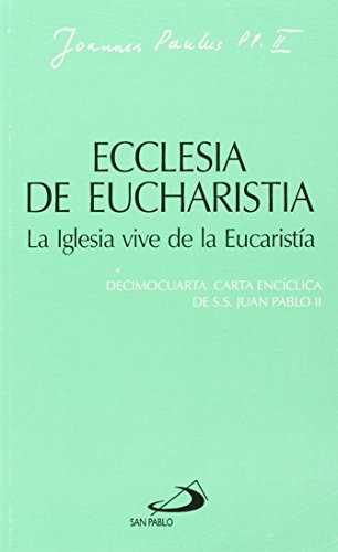 Beispielbild fr Ecclesia de eucharistia. La iglesia vive de la eucarist?a: Decimocuarta carta enc?clica de Juan Pablo II zum Verkauf von SecondSale