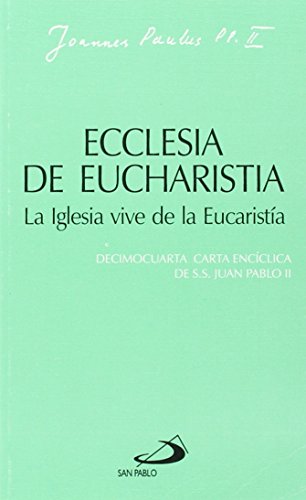 Imagen de archivo de Ecclesia de eucharistia. La iglesia vive de la eucarist?a: Decimocuarta carta enc?clica de Juan Pablo II a la venta por SecondSale