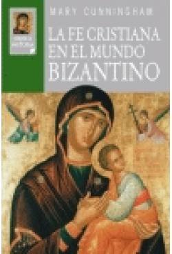 La fe cristiana en el mundo bizantino (9788428530026) by Cunningham, Mary