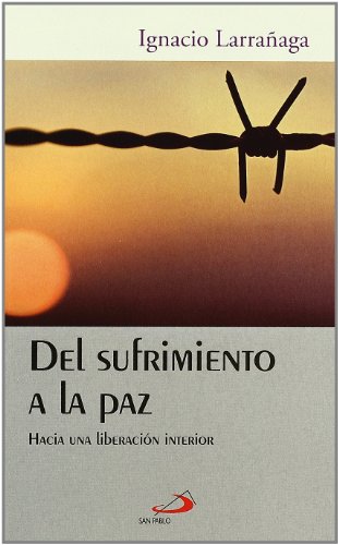 Beispielbild fr Del sufrimiento a la paz: Hacia una liberacin interior zum Verkauf von GF Books, Inc.