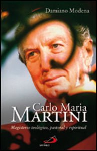 Beispielbild fr CARLO MARIA MARTINI MAGISTERIO TEOLGICO, PASTORAL Y ESPIRITUAL zum Verkauf von Zilis Select Books