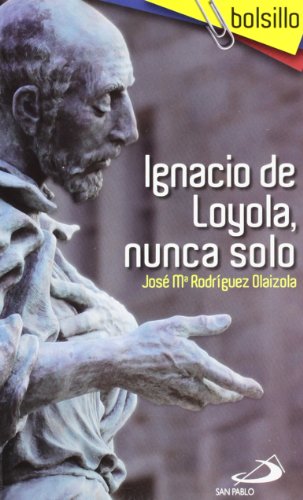 Imagen de archivo de Ignacio de Loyola, nunca solo a la venta por Rye Berry Books