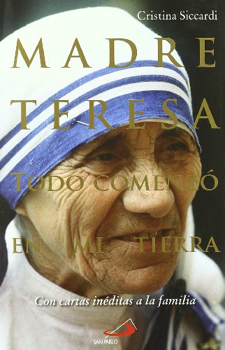 Stock image for Madre Teresa : todo comenz en mi tierra : con cartas inditas a la familia (Caminos, Band 37) for sale by medimops