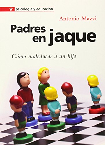 Beispielbild fr Padres en jaque : cmo maleducar a un hijo (Psicologa y educacin, Band 11) zum Verkauf von medimops