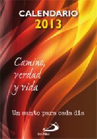 9788428540704: Calendario 2013 Camino, Verdad y Vida (con soporte): Un santo para cada da (Calendarios y Agendas) (Spanish Edition)