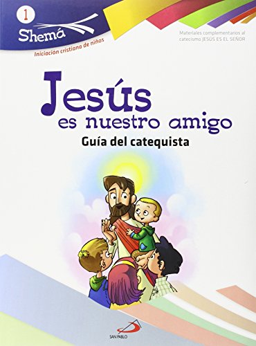 Imagen de archivo de JESS ES NUESTRO AMIGO. SHEMA 1 (GUA DEL CATEQUISTA). INICIACIN CRISTIANA DE N a la venta por Librerias Prometeo y Proteo