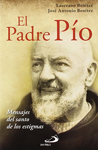 Imagen de archivo de El Padre Po : mensaje del santo de las estigmas a la venta por Revaluation Books