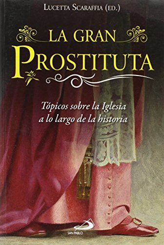 Stock image for La gran prostituta: Tpicos sobre la Iglesia a lo largo de la historia for sale by AG Library