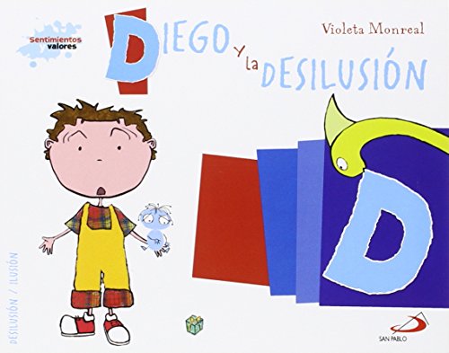 Diego y la desilusión: Biblioteca de inteligencia emocional y educación en valores (Sentimientos y valores) (Spanish Edition) - Monreal Díaz, Violeta