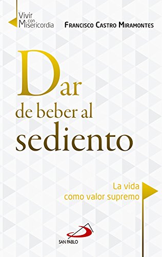 Stock image for Dar de Beber Al Sediento: la Vida Como Valor Supremo: 5 for sale by Hamelyn
