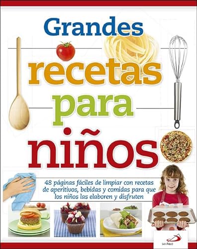 Grandes recetas para niños : 48 páginas fáciles de limpiar con recetas de  aperitivos, bebidas y comidas para que los niños las elaboren y disfruten -  Grimmer, Sam: 9788428552226 - AbeBooks