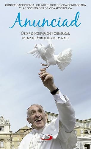 Imagen de archivo de Anunciad: Carta a los Consagrados y Consagradas con motivo del Ao de la Vida Consagrada. Palabras del Magisterio del Papa Francisco (Encclicas) a la venta por medimops