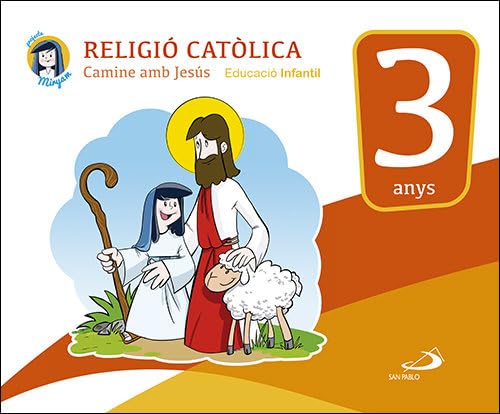 Stock image for RELIGI CATLICA - EDUCACI INFANTIL 3 ANYS CAMINE AMB JESS - LIBRO DEL ALUMNO - PROYECTO MIRYAM for sale by Zilis Select Books