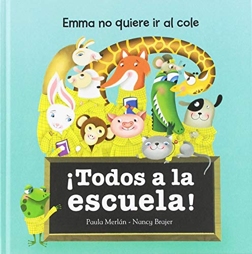 Stock image for Todos a la escuela!: Emma no quiere ir al cole (Miedo a qu) for sale by medimops