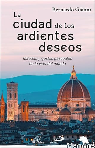 Imagen de archivo de La Ciudad de los Ardientes Deseos: Miradas y Gestos Pascuales en la Vida Del Mundo: 55 a la venta por Hamelyn