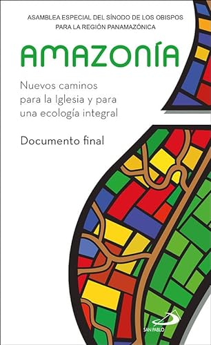 Stock image for Amazonia: Nuevos Caminos para la Iglesia y para Una Ecologa Integral. Documento Final for sale by Hamelyn