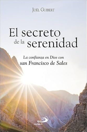 Beispielbild fr El secreto de la serenidad: La confianza en Dios con san Francisco de Sales (Caminos, Band 129) zum Verkauf von medimops