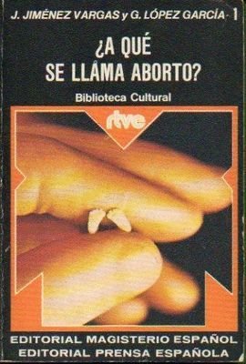 9788428703352: A qu se llama aborto? [Tapa blanda] by JIMENEZ VARGAS, J. y G. LOPEZ GARCIA.-