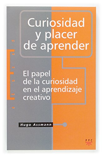 Beispielbild fr CURIOSIDAD Y PLACER DE APRENDER EL PAPEL DE LA CURIOSIDAD EN EL APRENDIZAJE CREATIVO zum Verkauf von Zilis Select Books