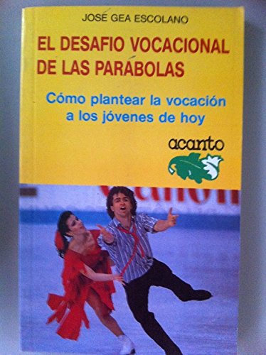 Imagen de archivo de El desafo vocacional de las parbolas. Cmo plantear la vocacin a los jvenes de hoy. a la venta por Libros Tobal