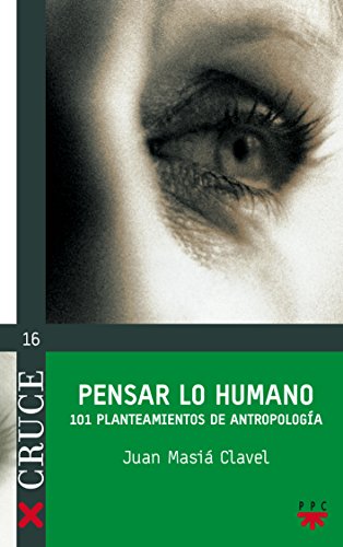 Imagen de archivo de Pensar Lo Humano: 101 planteamientos de antropologa: 16 (Cruce) a la venta por Pepe Store Books