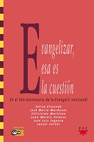 Stock image for Evangelizar, Esa Es la Cuestin: en el Xxx Aniversario de la Evangelii Nuntiandi: 62 for sale by Hamelyn
