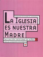 Beispielbild fr La Iglesia Es Nuestra Madre: Iniciacin Cristiana de Nios 3. Libro Del Catequista y de la Familia. zum Verkauf von Hamelyn