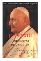 Beispielbild fr Juan Xxiii: Ancdotas de Una Vida: 65 zum Verkauf von Hamelyn