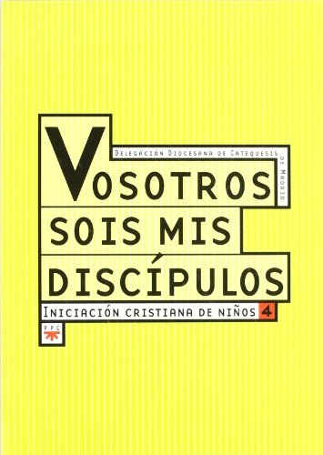 Stock image for VOSOTROS SOIS MIS DISCPULOS INICIACIN CRISTIANA DE NIOS 4 for sale by Zilis Select Books