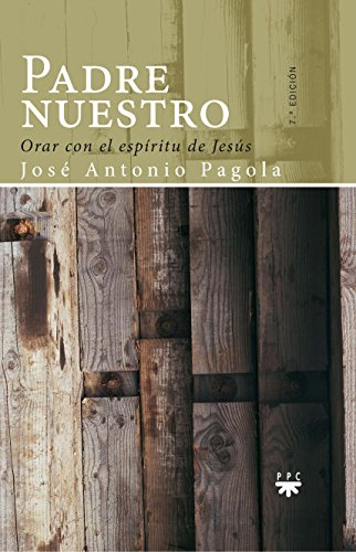 Stock image for Padre Nuestro: Orar con el espritu de Jess: 76 (GP Oracin) Pagola Elorza, Jos Antonio for sale by VANLIBER