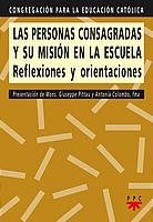 Imagen de archivo de LAS PERSONAS CONSAGRADAS Y SU MISION EN LA ESCUELA. REFLEXIONES Y ORIENTACIONES. a la venta por Ictis