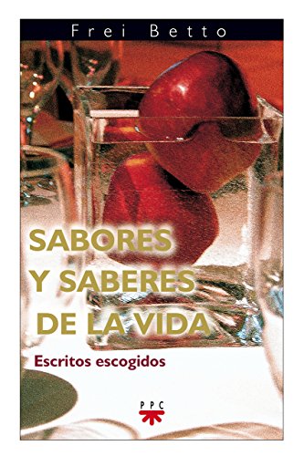 Stock image for SABORES Y SABERES DE LA VIDA ESCRITOS ESCOGIDOS DE FREI BETTO for sale by Zilis Select Books