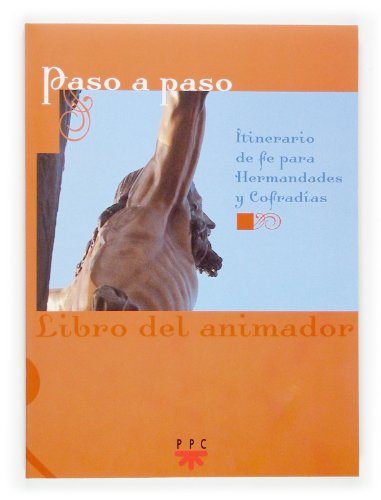 Imagen de archivo de PASO A PASO. LIBRO DEL ANIMADOR ITINERARIO DE FE PARA HERMANDADES Y COFRADAS. a la venta por Zilis Select Books