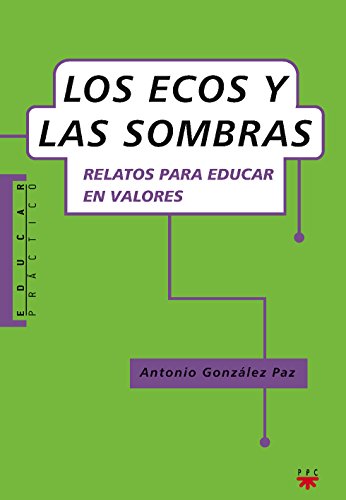 Beispielbild fr Los ecos y las sombras: Relatos para educar en valores (Educar Prctico, Band 84) zum Verkauf von medimops