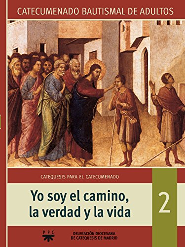 9788428820752: Yo Soy El Camino, La Verdad Y La Vida. Catecumenado Bautismal De Adultos 2 (Catequesis Madrid)