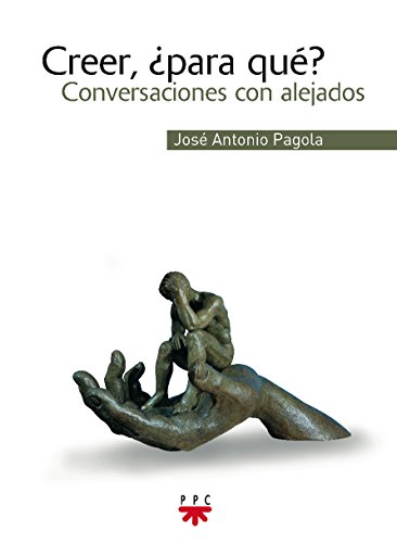 Beispielbild fr Creer, Para Qu?: Conversaciones con alejados (SIN COLECCION) Pagola Elorza, Jos Antonio zum Verkauf von VANLIBER
