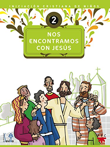 Nos Encontramos con Jesús: Iniciación Cristiana de Niños - Delegación Diocesana de Catequesis de Sevilla