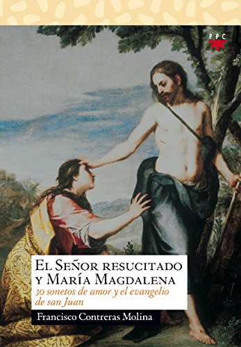 9788428821520: El Seor Resucitado Y Mara Magdalena: Treinta sonetos de amor y el evangelio de San Juan: 162 (Sauce)