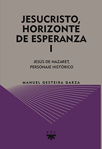 Imagen de archivo de JESUCRISTO, HORIZONTE DE ESPERANZA (I) JESS DE NAZARET, PERSONAJE HISTRICO a la venta por Zilis Select Books